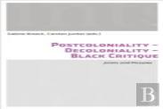 Postcoloniality-Decoloniality-Black Critique