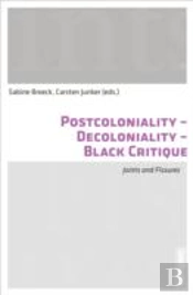 Postcoloniality-Decoloniality-Black Critique