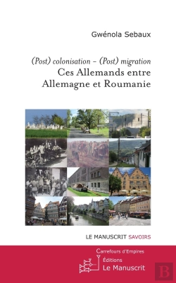Bertrand.pt - (Post)Colonisation ; (Post)Migration ; Ces Allemands Entre Allemagne Et Roumanie