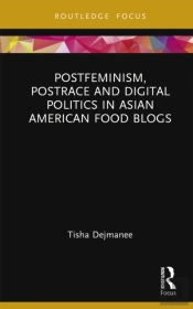 Postfeminism, Postrace And Digital Politics In Asian American Food Blogs