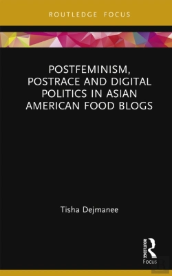Bertrand.pt - Postfeminism, Postrace And Digital Politics In Asian American Food Blogs