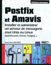 Postfix Et Amavis ; Installer Et Administrer Un Serveur De Messagerie Sous Unix Ou Linux