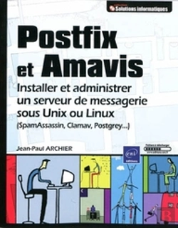 Bertrand.pt - Postfix Et Amavis ; Installer Et Administrer Un Serveur De Messagerie Sous Unix Ou Linux