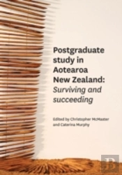 Postgraduate Study In Aotearoa New Zealand: Surviving And Succeeding