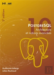 Postgresql - Architecture Et Notions Avancees (2e Edition)