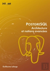Postgresql - Architecture Et Notions Avancees