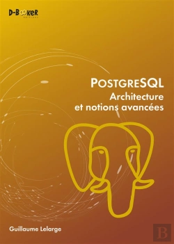 Bertrand.pt - Postgresql - Architecture Et Notions Avancees