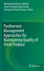 Postharvest Management Approaches For Maintaining Quality Of Fresh Produce