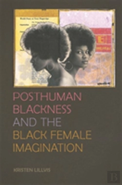 Bertrand.pt - Posthuman Blackness And The Black Female Imagination
