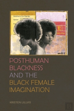 Bertrand.pt - Posthuman Blackness And The Black Female Imagination