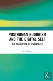 Posthuman Buddhism And The Digital Self