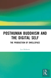 Posthuman Buddhism And The Digital Self