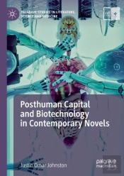 Posthuman Capital And Biotechnology In Contemporary Novels