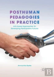 Posthuman Pedagogies In Practice