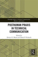 Posthuman Praxis In Technical Communication