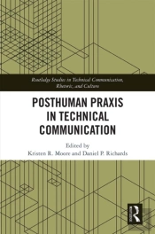 Posthuman Praxis In Technical Communication