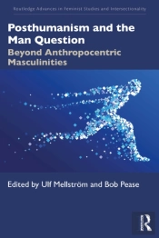 Posthumanism And The Man Question