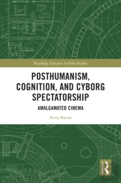 Posthumanism, Cognition, And Cyborg Spectatorship