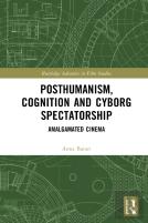 Posthumanism, Cognition, And Cyborg Spectatorship