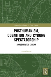 Posthumanism, Cognition, And Cyborg Spectatorship