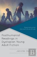 Posthumanist Readings In Dystopian Young Adult Fiction
