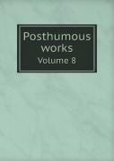 Posthumous Works Volume 8