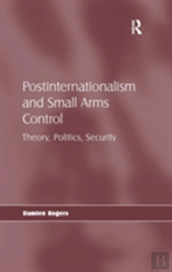 Bertrand.pt - Postinternationalism And Small Arms Control