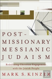 Postmissionary Messianic Judaism Â€“ Redefining Christian Engagement With The Jewish People