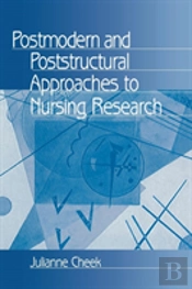 Postmodern And Poststructural Approaches To Nursing Research