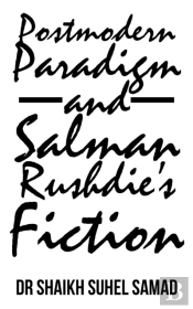 Postmodern Paradigm And Salman Rushdie'S Fiction