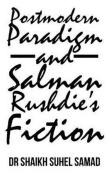 Postmodern Paradigm And Salman Rushdie'S Fiction