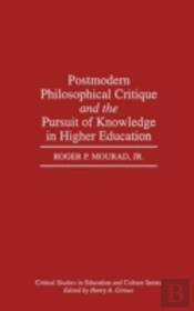 Postmodern Philosophical Critique And The Pursuit Of Knowledge In Higher Education