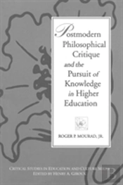 Postmodern Philosophical Critique And The Pursuit Of Knowledge In Higher Education
