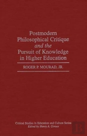 Postmodern Philosophical Critique And The Pursuit Of Knowledge In Higher Education