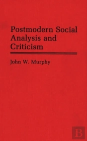 Postmodern Social Analysis And Criticism