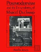 Postmodernism And The En-Gendering Of Marcel Duchamp