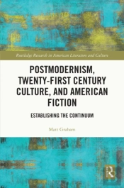 Postmodernism, Twenty-First Century Culture, And American Fiction
