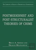 Postmodernist And Post-Structuralist Theories Of Crime