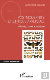 Postmodernité Et Éthique Appliquée ; Société, Travail Et Politique