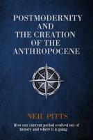 Postmodernity And The Creation Of The Anthropocene