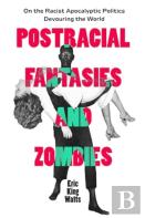 Postracial Fantasies And Zombies