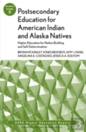 Postsecondary Education For American Indian And Alaska Natives: Higher Education For Nation Building And Self-Determination