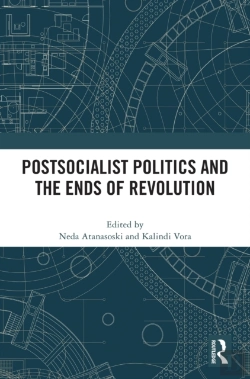 Bertrand.pt - Postsocialist Politics And The Ends Of Revolution