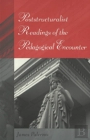 Poststructuralist Readings Of The Pedagogical Encounter