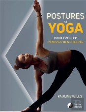 Postures De Yoga ; Pour Éveiller L'Énergie Des Chakras