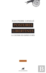 Postures Libertines ; La Culture Des Esprits Forts