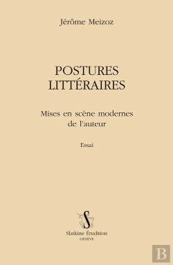 Bertrand.pt - Postures Littéraires ; Mises En Scène Moderne De L'Auteur