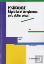 Posturologie : Régulation Et Dérèglements De La Station Debout (2e Édition)