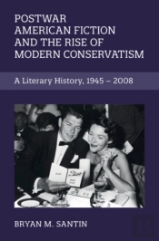 Postwar American Fiction And The Rise Of Modern Conservatism