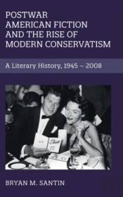 Postwar American Fiction And The Rise Of Modern Conservatism